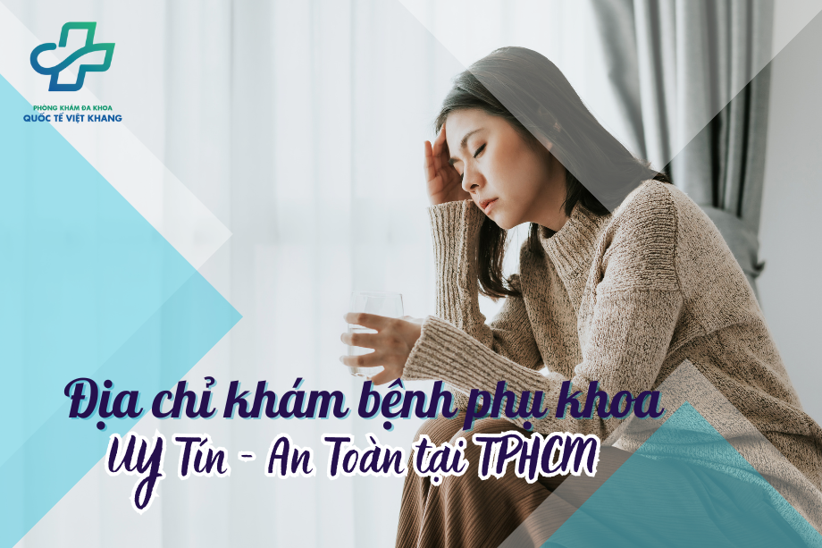 Top địa chỉ khám bệnh phụ khoa uy tín an toàn tại TPHCM