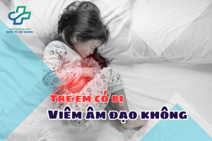 Trẻ em có bị viêm âm đạo không? Nguyên nhân và cách phòng ngừa